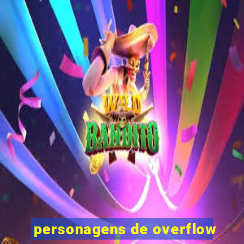 personagens de overflow